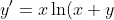 y'=x\ln(x+y)?